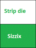 Sizzlits / Strip dies