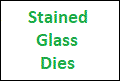 Stained Glass dies